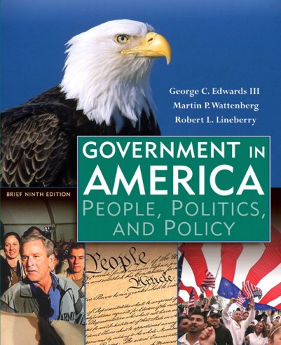 Government in America: People, Politicsd Policy, Brief Edition Value Pack (includes MyPoliSciLab Resources for Blackboard/WebCT Student Access for ... & 2008 Presidential Campaign Workbook) (9780205661909) by Edwards, George C.; Wattenberg, Martin P.; Lineberry, Robert L.