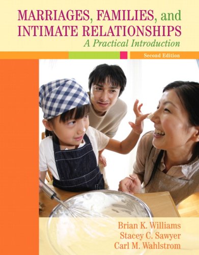 Marriages, Familiesd Intimate Relationships: A Practical Introduction Value Package (includes MyFamilyLab CourseCompass with E-Book Student Access ) (9780205663651) by Williams, Brian K.; Sawyer, Stacey C.; Wahlstrom, Carl M.