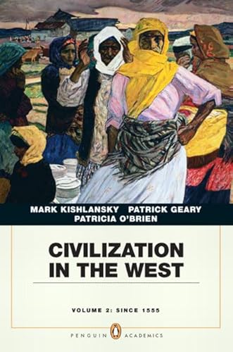 Imagen de archivo de Civilization in the West, Penguin Academic Edition, Volume 2 Kishlansky, Mark; Geary, Patrick and O'Brien, Patricia a la venta por Aragon Books Canada