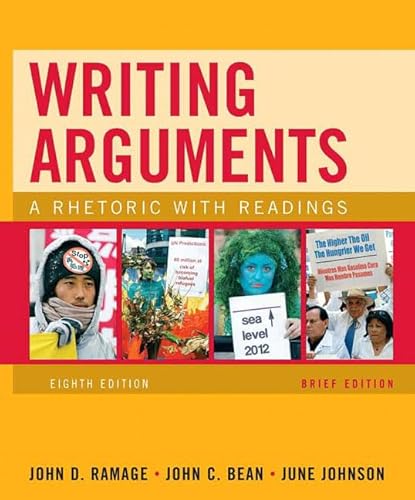 Writing Arguments, Brief Edition: A Rhetoric with Readings (8th Edition) (9780205665761) by Ramage, John D.; Bean, John C.; Johnson, June