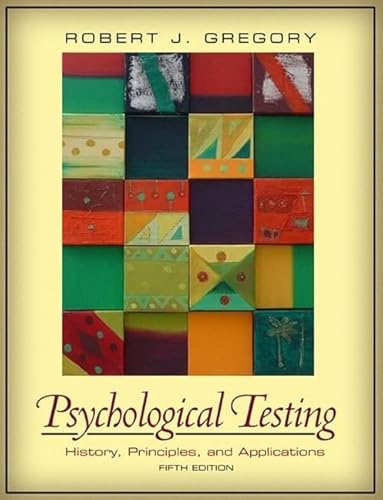 Psychological Testing: History, Principlesnd Applications- (Value Pack W/Mysearchlab) (9780205678518) by Gregory, Robert J