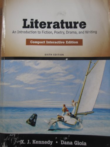 Literature: An Introduction to Fiction, Poetry, Drama, and Writing, Compact Interactive Edition (6th Edition) - Gioia, Dana,Kennedy, X. J.