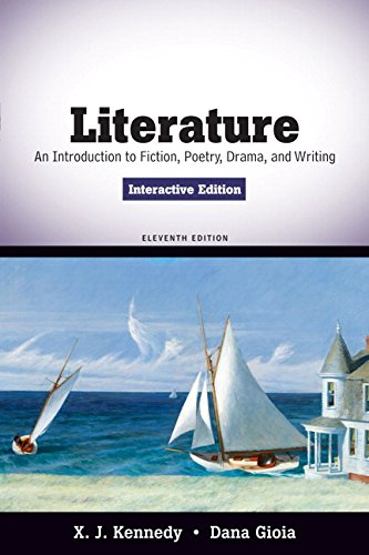 Literature: An Introduction to Fiction, Poetry, Drama, and Writing, Interactive Edition (11th Edition) - X. J. Kennedy, Dana Gioia