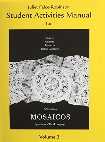 Student Activities Manual for Mosaicos (9780205687084) by Castells, Matilde E.; Guzman, Elizabeth E.; Lapuerta, Paloma; Liskin-Gasparro, Judith E.