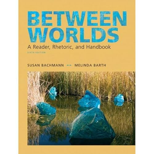 Stock image for Between Worlds: A Reader, Rhetoric, and Handbook for sale by SecondSale