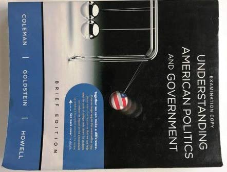 Understanding American Politics and Government: Brief Edition (Examination Copy) (9780205695409) by John J. Coleman; Kenneth M. Goldstein; William G. Howell