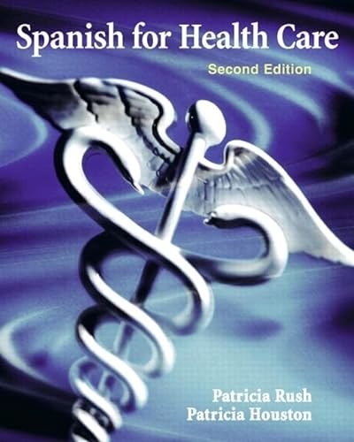 Spanish for Health Care (9780205696512) by Rush, Patricia; Houston, Patricia