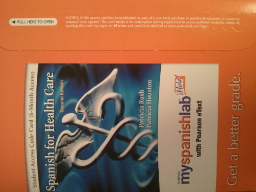 Spanish for Healthcare Myspanishlab With Pearson Etext Access Card: 6 Month Access (9780205696901) by Rush, Patricia; Houston, Patricia