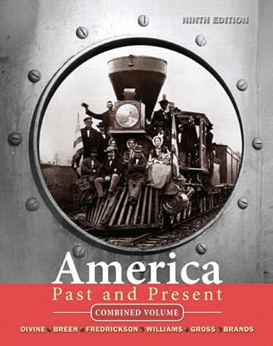 America Past and Present: Combined Volume (9780205697069) by Divine, Robert A.; Breen, T. H.; Fredrickson Deceased, George M.; Williams, R. Hal; Gross, Ariela J.; Brands, H. W.