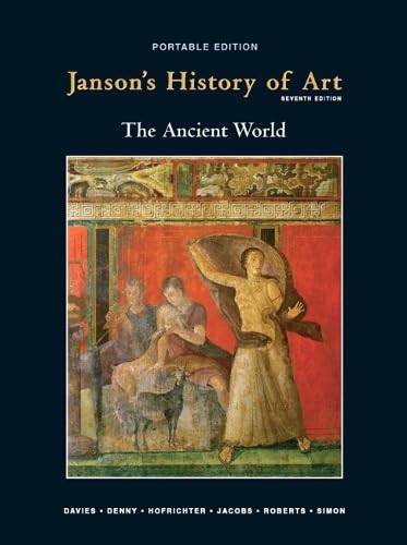 Janson's History of Art: The Western Tradition, Book 1: The Ancient World, 7th Edition (9780205697397) by Penelope J. E. Davies; Walter B. Denny; Frima Fox Hofrichter; Joseph F. Jacobs; Ann M. Roberts; David Simon