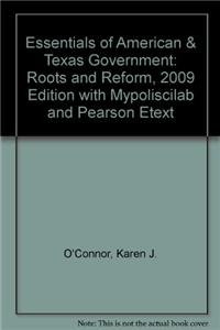 Essentials of American & Texas Government: Roots and Reform, 2009 Edition with Mypoliscilab and Pearson Etext (9780205697793) by Karen O'Connor; Larry J. Sabato; Alixandra B. Yanus