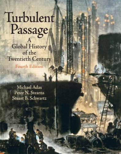 Turbulent Passage: A Global History Of The Twentieth Century- (Value Pack w/MyLab Search) (4th Edition) (9780205700325) by Adas, Michael B.; Schwartz, Stuart B.