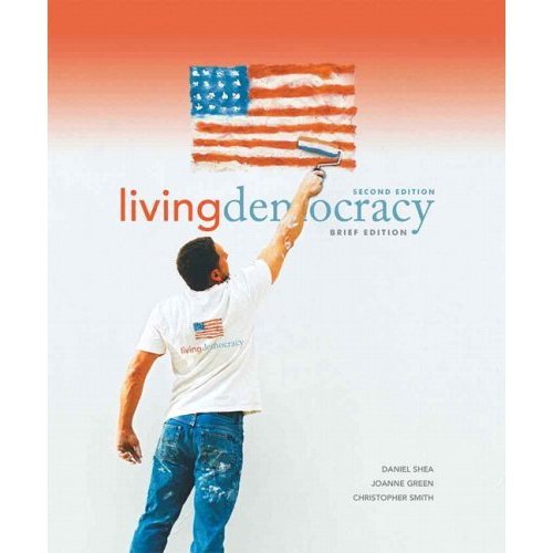 Stock image for Living Democracy, Brief California Edition, Books a la Carte Plus MyPoliSciLab (2nd Edition) Shea, Daniel M; Green, Joanne Connor and Smith, Christopher for sale by PACIFIC COAST BOOK SELLERS