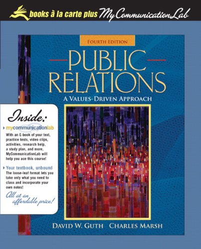 Public Relations: A Values-Driven Approach, Unbound (for Books a la Carte Plus) (4th Edition) (9780205702428) by Guth, David W.; Marsh Ph.D., Charles