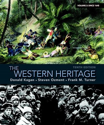 The Western Heritage: Volume 2 (10th Edition) (9780205705160) by Kagan, Donald M.; Ozment, Steven; Turner, Frank M.