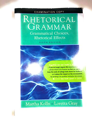 Stock image for Rhetorical Grammar : Grammatical Choioces, Rhetorical Effects for sale by Better World Books