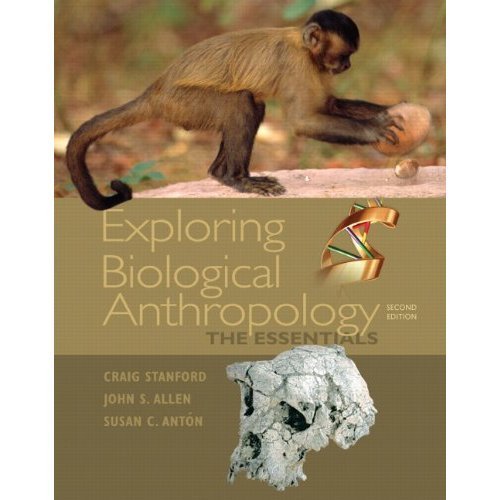 Exploring Biological Anthropology: The Essentials by Craig Stanford (2010-05-03) (9780205707959) by Craig Stanford; John S. Allen; Susan C. Anton