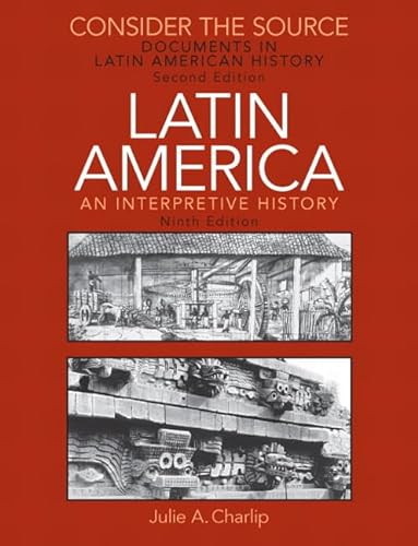 Stock image for Consider the Source: Documents in Latin American History for Latin America: An Interpretive History for sale by St Vincent de Paul of Lane County