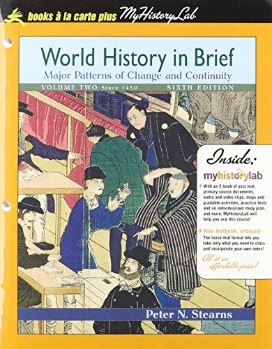 World History in Brief: Major Patterns of Change and Continuity: Volume 2: Since 1450 [With Access Code] (Books a la Carte Plus: MyHistoryLab) (9780205717750) by Stearns, Peter N.; Geary, Patrick; O'Brien, Patricia