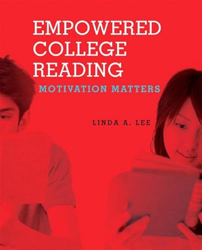 Empowered College Reading: Motivation Matters (with MyReadingLab Student Access Code Card) (9780205723300) by Lee, Linda