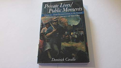 Imagen de archivo de Private Lives/Public Moments: Readings in American History: From Reconstruction to the Present a la venta por Your Online Bookstore