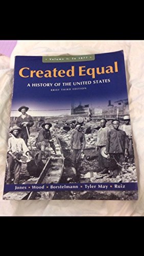 9780205728886: Created Equal: A History of the United States: to 1877: A History of the United States, Brief Edition, Volume 1