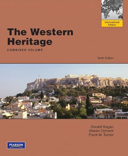 The Western Heritage: Combined Volume: International Edition (9780205741298) by Kagan, Donald M.; Ozment, Steven; Turner, Frank M.