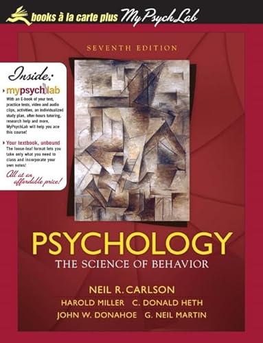 Psychology: The Science of Behavior, Unbound (for Books a la Carte Plus) (9780205741526) by Carlson, Neil R; Miller, Harold L; Heth, Donald S; Donahoe, John W; Martin, Principal Lecturer In Psychology G Neil