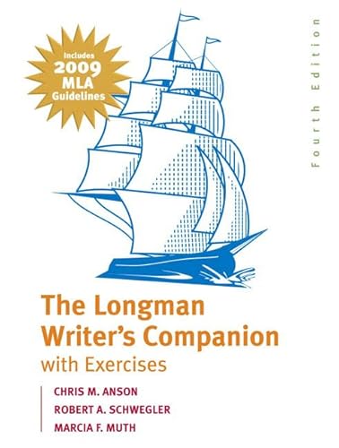 The Longman Writer's Companion with Exercises: MLA Update Edition (4th Edition) (9780205741809) by Anson, Chris M.; Schwegler, Robert A.; Muth, Marcia F.