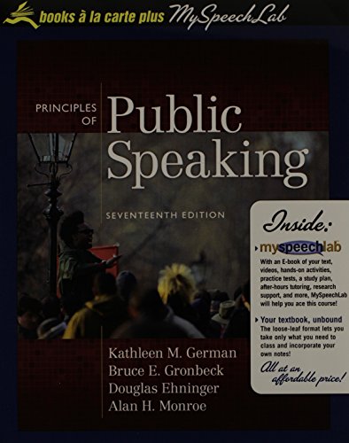 Principles of Public Speaking, Books a la Carte Plus MySpeechLab (17th Edition) (9780205743469) by German, Kathleen M.; Gronbeck, Bruce E.; Ehninger (Late), Douglas; Monroe (Late), Alan H.