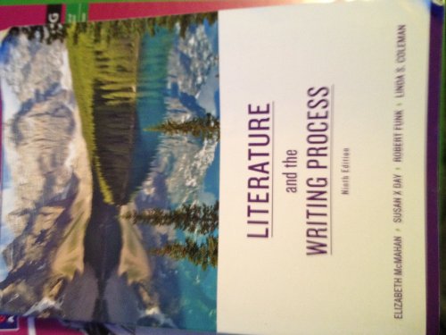Literature and the Writing Process (9th Edition) (9780205745050) by Elizabeth McMahan; Susan X. Day; Robert W. Funk; Linda S. Coleman