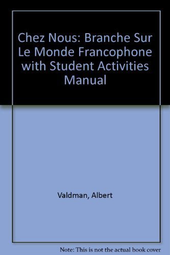 Chez Nous Branche Sur Le Monde Francophone + Student Activitives Manual (9780205745357) by Valdman, Albert; Pons, Cathy; Scullen, Mary Ellen