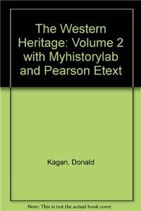 The Western Heritage + Myhistorylab and Pearson Etext (9780205747108) by Kagan, Donald; Ozment, Steven M; Turner, Frank M.