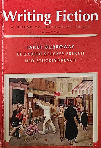 Writing Fiction: A Guide to Narrative Craft (8th Edition) (9780205750344) by Burroway, Janet; Stuckey-French, Elizabeth; Stuckey-French, Ned