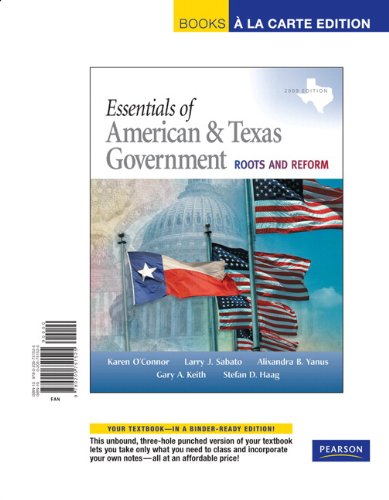 Essentials of American & Texas Government: Continuity and Change, 2009 Edition, Books a la Carte Edition (3rd Edition) (9780205751525) by O'Connor, Karen J.; Sabato, Larry J.; Yanus, Alixandra B.; Keith, Gary A.; Haag, Stefan