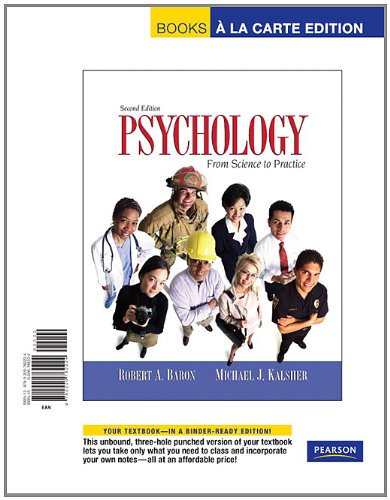 Psychology: Science and Practice, Books a la Carte Edition (2nd Edition) (9780205762224) by Baron, Robert A.; Kalsher, Michael J.