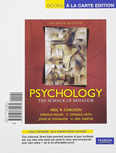 Psychology: The Science of Behavior, Books a la Carte Edition (7th Edition) (9780205762231) by Carlson, Neil R.; Miller Jr., Harold L.; Heth, Donald S.; Donahoe, John W.; Martin, G. Neil