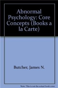 Abnormal Psychology: Core Concepts (Books a la Carte) (9780205762354) by James N. Butcher Pearson; Susan Mineka; Jill M. Hooley