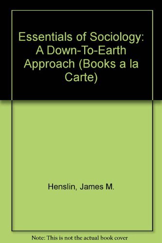 Essentials of Sociology: A Down-To-Earth Approach (Books a la Carte) (9780205762439) by Henslin, James M.