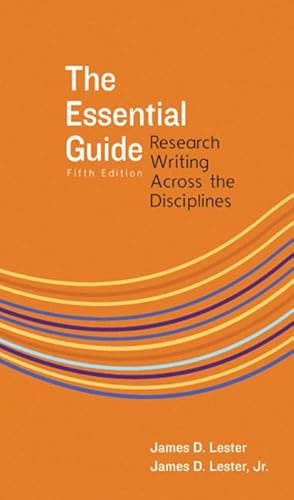 The Essential Guide: Research Writing Across the Disciplines (9780205762873) by Lester (Late), James D.; Lester Jr., Jim D.