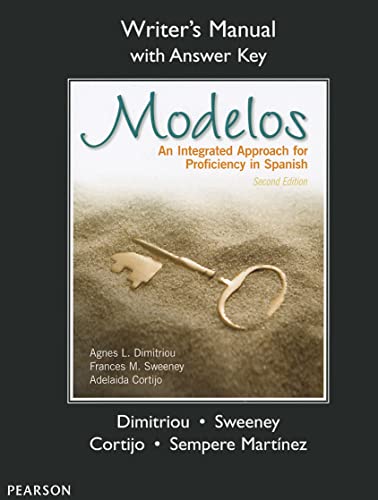 Writer's Manual (with Answer Key) for Modelos: An Integrated Approach for Proficiency in Spanish (9780205767595) by Dimitriou, Agnes; Sweeney, Frances; Cortijo, Adelaida