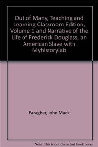 Out of Many + a Narrative of the Life of Frederick Douglass, an American Slave + Common Sense + Myhistorylab: Teaching and Learning Classroom Edition (9780205768578) by Faragher, John Mack; Buhle, Mari Jo; Armitage, Susan H.; Czitrom, Daniel H.