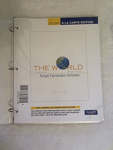 The World: A History, Volume 1, Books a la Carte Edition (2nd Edition) (9780205771677) by Fernandez-Armesto, Felipe