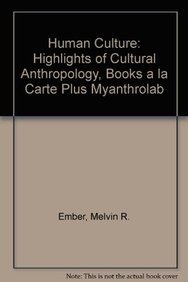 Human Culture + Myanthrolab: Highlights of Cultural Anthropology, Books a La Carte (9780205772896) by Ember, Melvin R.; Ember, Carol R.