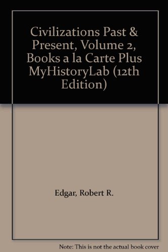 Civilizations Past & Present, Volume 2, Books a la Carte Plus Myhistorylab (9780205772926) by Edgar, Robert R.; Jewsbury, George F.; Hackett, Neil J.