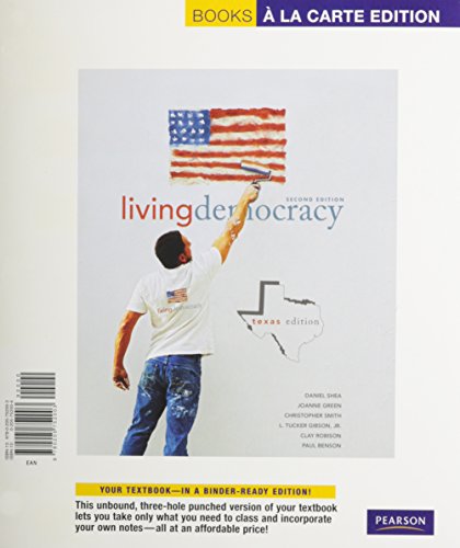Living Democracy, Texas Edition, Books a la Carte Plus MyPoliSciLab (2nd Edition) (9780205775149) by Shea, Daniel M.; Green, Joanne Connor; Smith, Christopher; Gibson, L. Tucker; Robison, Clay M