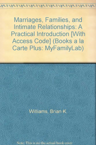 Marriages, Families, and Intimate Relationships: A Practical Introduction [With Access Code] (Books a la Carte Plus: MyFamilyLab) (9780205775576) by [???]