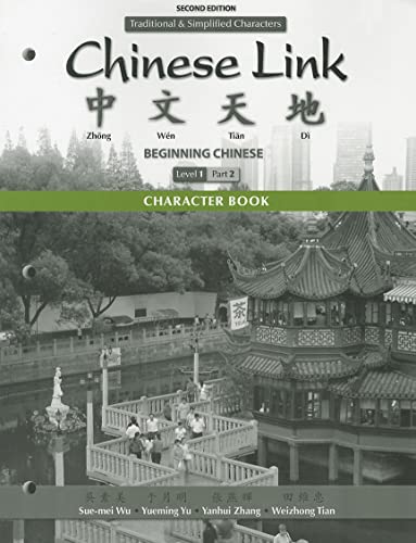 Imagen de archivo de Character Book for Chinese Link: Beginning Chinese, Traditional & Simplified Character Versions, Level 1/Part 2 a la venta por Bookmans