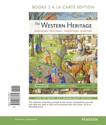 The Western Heritage, Volume 1, Books a la Carte Edition (9780205786534) by Kagan, Donald; Ozment, Steven; Turner, Frank; Frank, Alison
