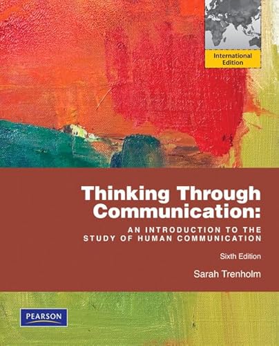 9780205786848: Thinking Through Communication: International Edition